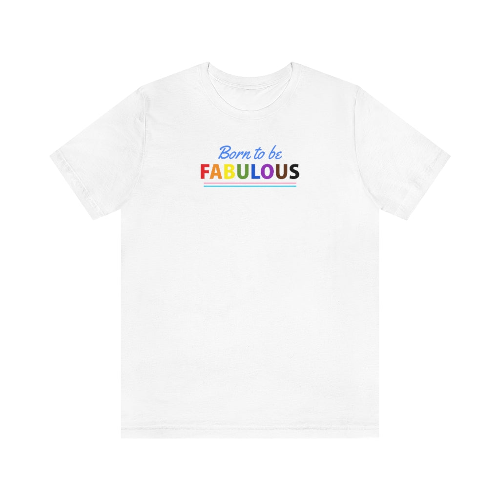 Born to be Fabulous - Unisex Jersey Short Sleeve Tee