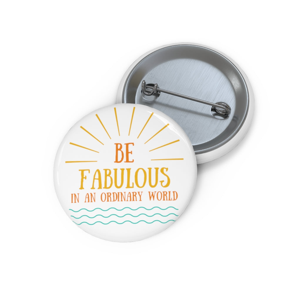 Be Fabulous in an Ordinary World - Pin Buttons