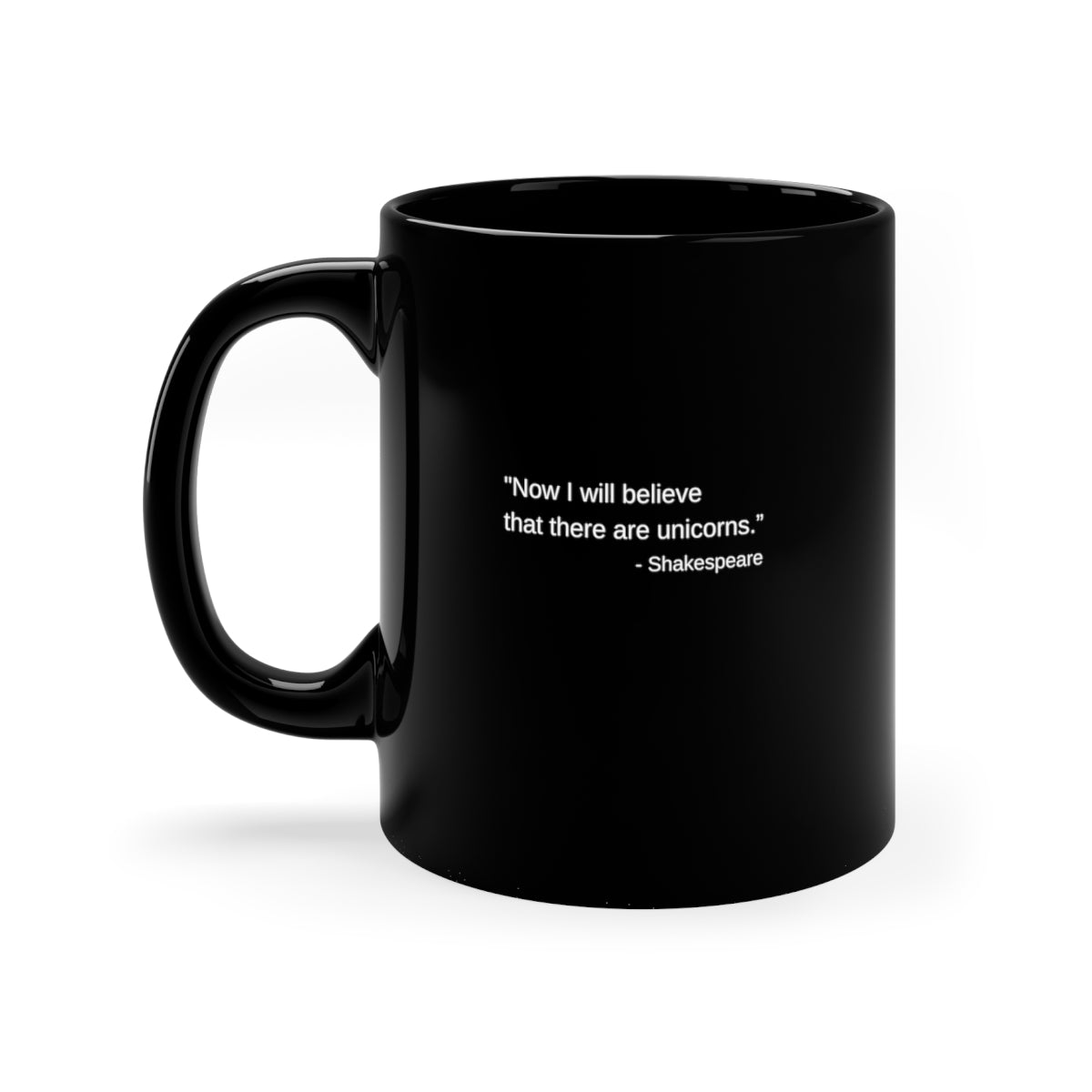 Now I Will Believe There Are Unicorns - 11oz Black Mug